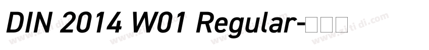 DIN 2014 W01 Regular字体转换 DIN 2014 W01 Regular字体转换